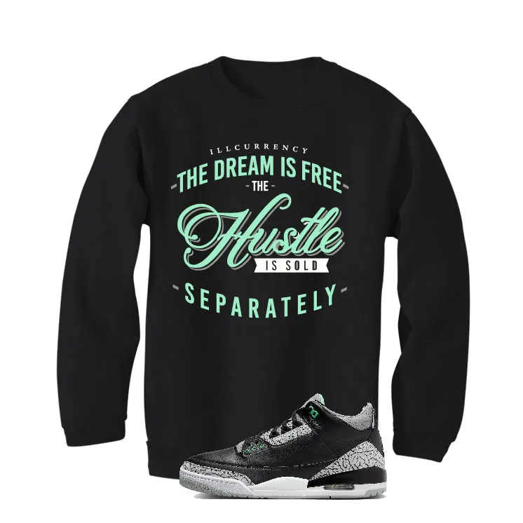 Air Jordan 3 “Green Glow” | illcurrency Black T-Shirt (The dream is free)