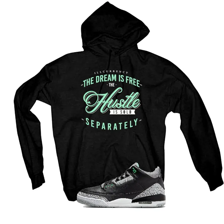 Air Jordan 3 “Green Glow” | illcurrency Black T-Shirt (The dream is free)